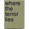 Where The Terror Lies door Chantal Lavioe
