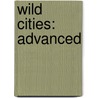 Wild Cities: Advanced by Timothy J. Bradley