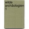 Wilde Archäologien 1 by Knut Ebeling