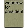 Woodrow for President door Peter W. Barnes