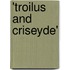 'Troilus and Criseyde'