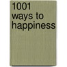 1001 Ways to Happiness door Anne Moreland