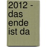 2012 - Das Ende ist da door Tobias Gehrig