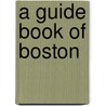 A Guide Book of Boston door Frank Alexander Chandler