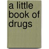 A Little Book of Drugs door Vanessa Rogers