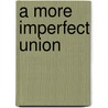 A More Imperfect Union by James L. Jennings