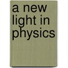 A New Light in Physics door Alejandro Martinez Castillo