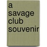 A Savage Club Souvenir door Savage Club London *