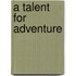 A Talent for Adventure