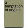 A Temptation of Angels by Michelle Zink