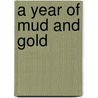 A Year Of Mud And Gold by William Benemann