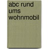 Abc Rund Ums Wohnmobil door Andreas Weingand