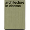 Architecture In Cinema door GüL. Kaçmaz Erk