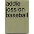 Addie Joss on Baseball