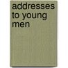 Addresses To Young Men door Joshua Toulmin