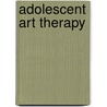 Adolescent Art Therapy door Debra G. Linesch