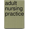 Adult Nursing Practice door Joanne Bullock