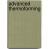Advanced Thermoforming by Sven Engelmann