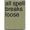 All Spell Breaks Loose by Lisa Shearin