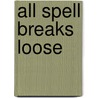 All Spell Breaks Loose door Lisa Shearin