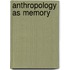 Anthropology as Memory