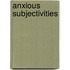 Anxious Subjectivities