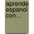 Aprende Espanol Con...