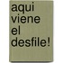 Aqui Viene el Desfile!