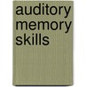 Auditory Memory Skills by Mark Hill