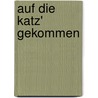 Auf die Katz' gekommen door Jürgen Schmidt-Raven