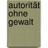 Autorität ohne Gewalt