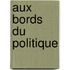 Aux Bords Du Politique