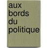 Aux Bords Du Politique by Jacques Rancière
