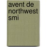Avent De Northwest Smi by Cath Moore