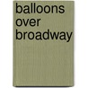 Balloons over Broadway by Melissa Sweet