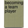 Becoming a Team Player door Gigi Schweikert