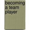 Becoming a Team Player by Gigi Schweikert