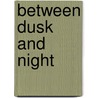 Between Dusk and Night door Emily Mcgiffin