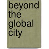 Beyond the Global City by Gordon Nelson