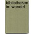 Bibliotheken im Wandel