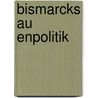Bismarcks Au Enpolitik door Verena Illing