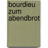Bourdieu Zum Abendbrot by Carolina Luszkiewicz