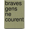 Braves Gens Ne Courent by Flanne O'Connor