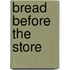 Bread Before The Store