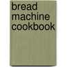 Bread Machine Cookbook door Jennie Shapter