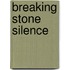Breaking Stone Silence