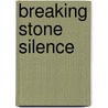 Breaking Stone Silence door Paul E. Terry