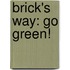 Brick's Way: Go Green!