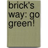 Brick's Way: Go Green! by D'Brickashaw Ferguson