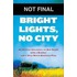 Bright Lights, No City